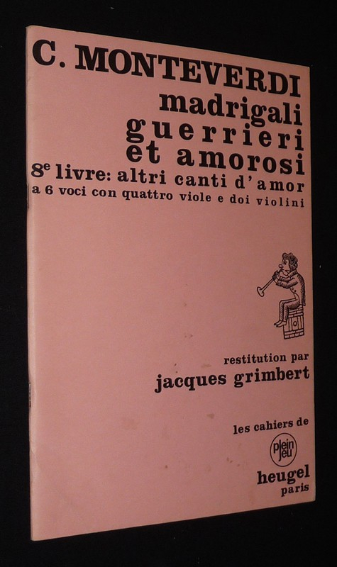 Claudio Monteverdi : Madrigali guerrieri et amorosi - 8e livre altri canti d'amor a 6 voci con quattro viole e doi violini