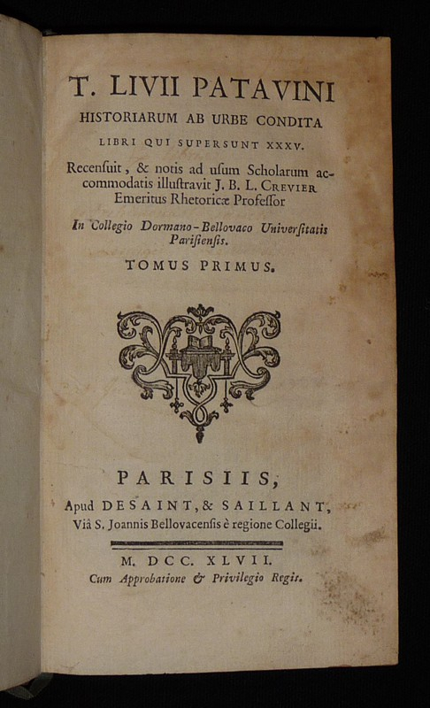 T. Livii Patavini Historiarum ab urbe condita Libri qui supersunt XXXV. Tomus Primus