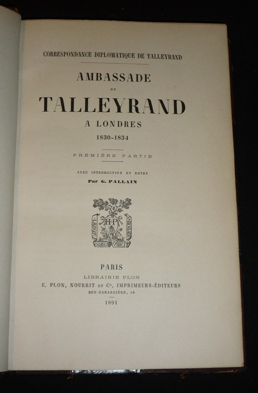 Correspondance diplomatique de Talleyrand : La Mission de Talleyrand à Londres, en 1792 - Ambassade de Talleyrand à Londres, 1830-1834 (première partie) - Le Ministère de Talleyrand sous le Directoire (3 volumes)