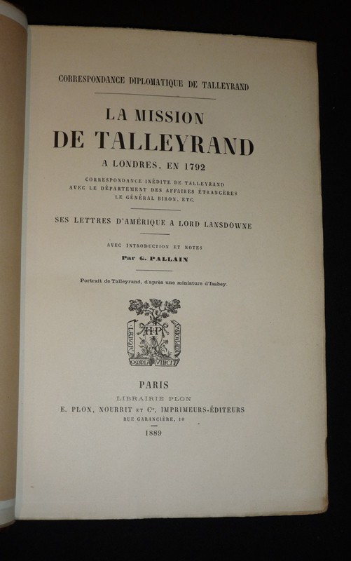 Correspondance diplomatique de Talleyrand : La Mission de Talleyrand à Londres, en 1792 - Ambassade de Talleyrand à Londres, 1830-1834 (première partie) - Le Ministère de Talleyrand sous le Directoire (3 volumes)