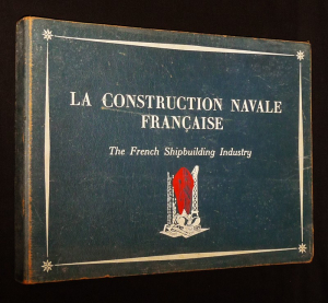 La Construction navale française - The French Shipbuilding Industry