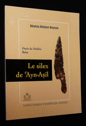 Le Silex de Ayn-Asil. Oasis de Dakhla - Balat