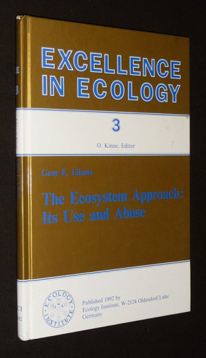 Excellence in Ecology, Vol.3 : The Ecosystem Approach: Its Use and Abuse