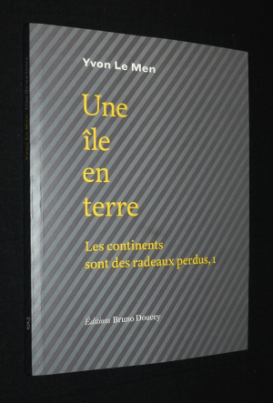 Une île en terre : Les continents sont des radeaux perdus, 1