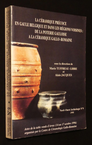 Nord-Ouest Archéologie (n°9, 1998) : La Céramique précoce en Gaule Belgique et dans les régions voisines : De la poterie gauloise à la céramique gallo-romaine