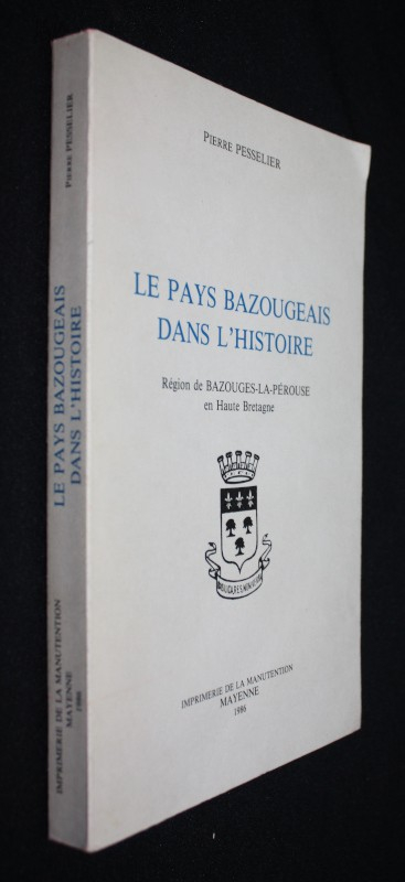 Le Pays Bazougeais dans l'histoire : Région de Bazouges-la-Pérouse en Haute Bretagne