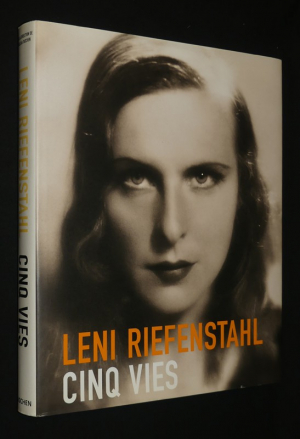 Leni Riefenstahl : Cinq vies