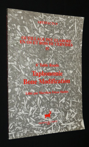 Artefacts 9 - Outillage peu élaboré en os et bois de cervidés IV - 6e Table Ronde : Taphonomie / Bone Modification (Paris, France, septembre 1991)