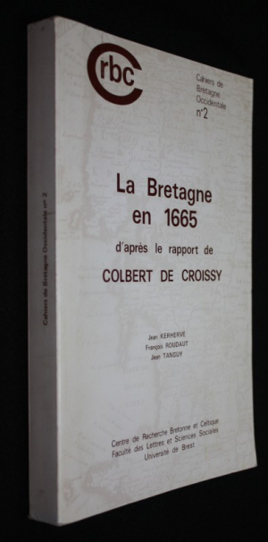 La Bretagne en 1665 d'après le rapport de Colbert de Croissy (Cahiers de Bretagne Occidentale n°2)