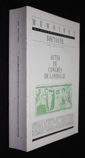 Mémoires de la Société d'Histoire et d'Archéologie de Bretagne. Tome LXXXI, 2003. Actes du congrès de Lamballe