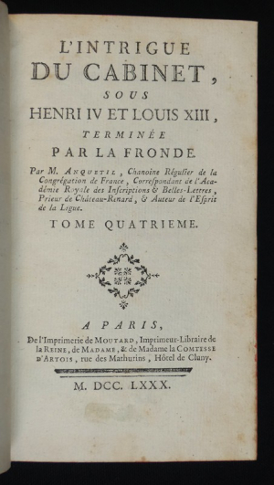 L'Intrigue du Cabinet, sous Henri IV et Louis XIII, terminée par la Fronde (Tome 4)