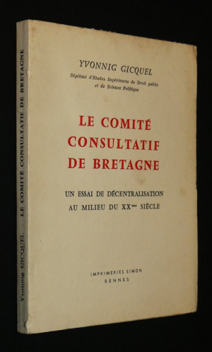 Le Comité consultatif de Bretagne : Un essai de décentralisation au milieu du XXe siècle