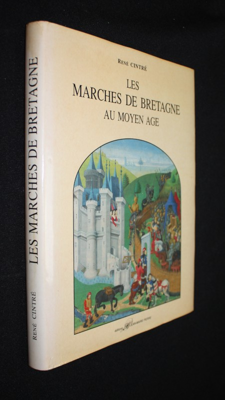 Les Marches de Bretagne au Moyen Age : Economie, guerre et société en Pays de Frontière (XIVe - XVe siècles)