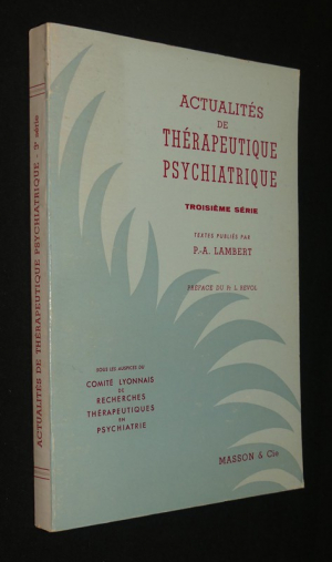 Actualités de thérapeutique psychiatrique, troisième série