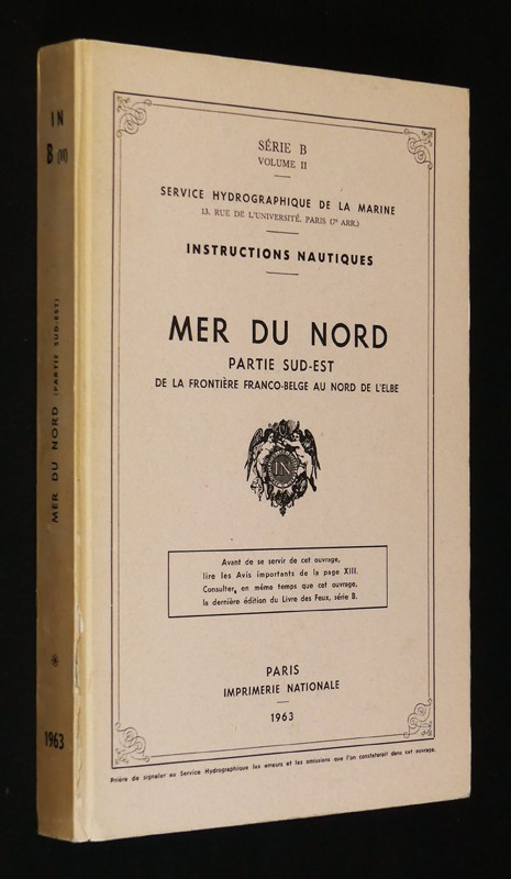 Instructions nautiques : Mer du Nord, partie Sud-Est, de la frontière Franco-Belge au Nord de l'Elbe (Série B, volume II)