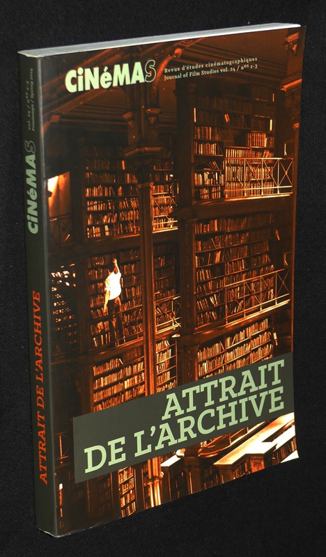 CiNéMAS (Vol. 24, n°2-3, printemps/spring 2014) : Attrait de l'archive