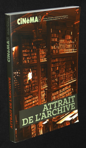 CiNéMAS (Vol. 24, n°2-3, printemps/spring 2014) : Attrait de l'archive