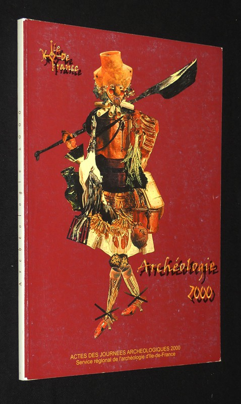 Actes des journées archéologiques d'Ile-de-France, 9 et 10 décembre 2000, Institut d'Art et d'Archéologie, Paris