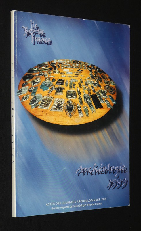 Actes des journées archéologiques d'Iles-de-France, 27 et 28 novembre 1999, Institut d'Art et d'Archéologie, Paris : Religion, rites et cultes en Ile-de-France