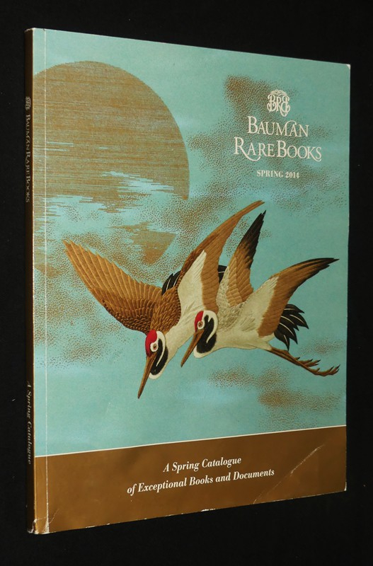 Bauman Rare Books : A Spring Catalogue of Exceptional Books and Documents (Spring 2014)