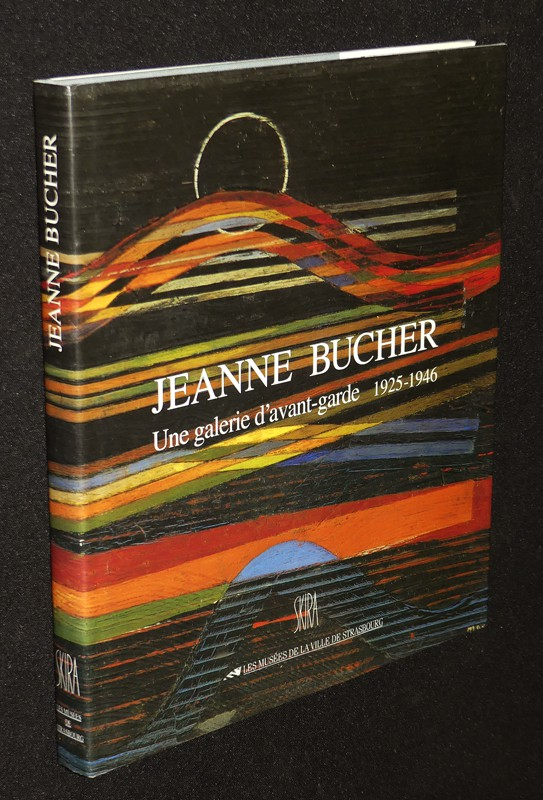 Jeanne Bucher : Une galerie d'avant-garde, 1925-1946. De Max Ernst à de Staël