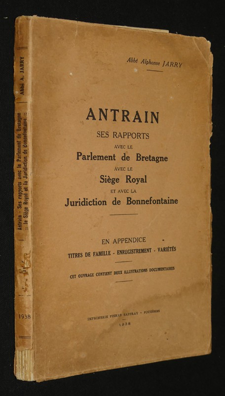 Antrain, ses rapports, avec le, Parlement de Bretagne, avec le, Siège Royal, et avec la, Juridiction de Bonnefontaine