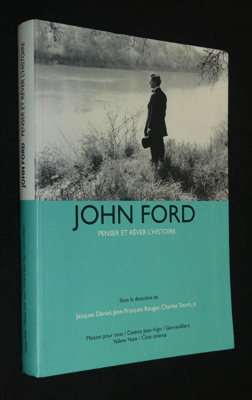 John Ford : Penser et rêver l'histoire