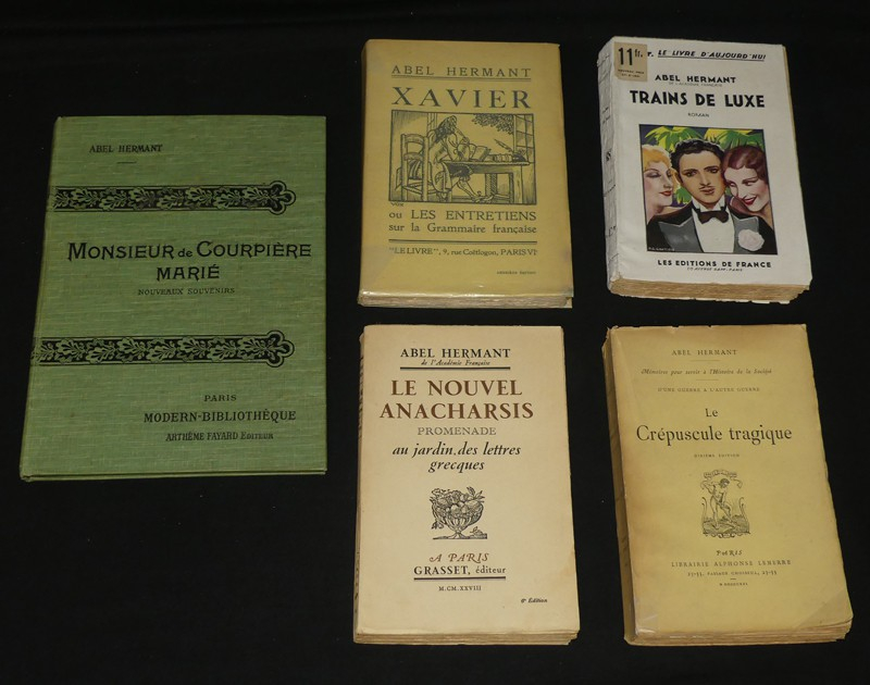 Cinq ouvrages d'Abel Hermant, Le crépuscule tragique-Le nouvel Anacharsis-Trains de luxe-Xavier ou les entretiens sur la grammaire française-Monsieur de courpière marié