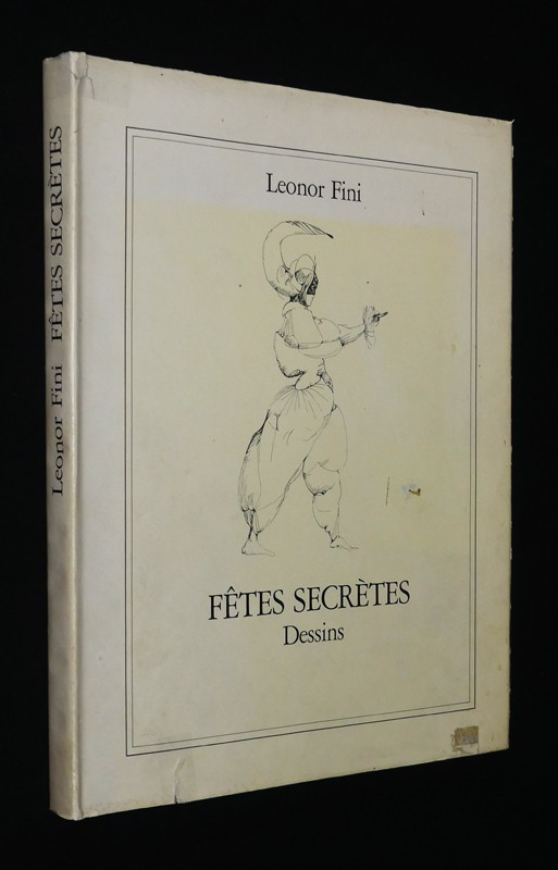 Leonor Fini : Fêtes secrètes. Dessins