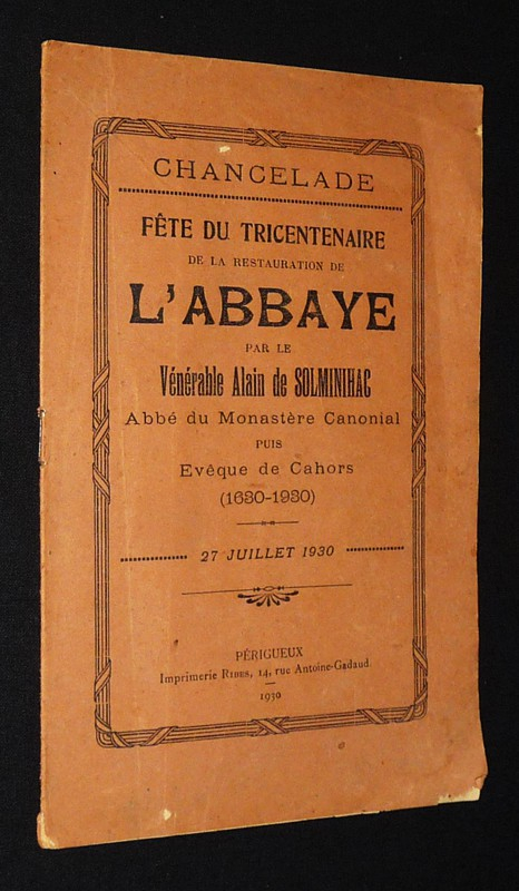 Chancelade : Fête du tricentenaire de la restauration de l'abbaye par le vénérable Alain de Solminihac, abbé du monastère canonial puis évêque de Cahors (1630-1930)