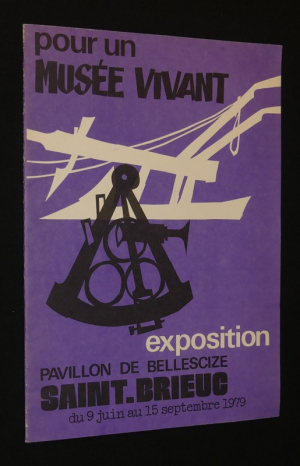 Pour un musée vivant. Exposition Pavillon de Bellscize, Saint-Brieuc, du 9 juin au 15 septembre 1979
