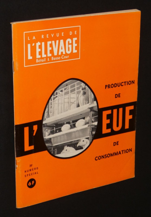 La Revue de l'élevage, bétail & basse-cour, n° 39, numéro spécial : Production de l'oeuf de consommation