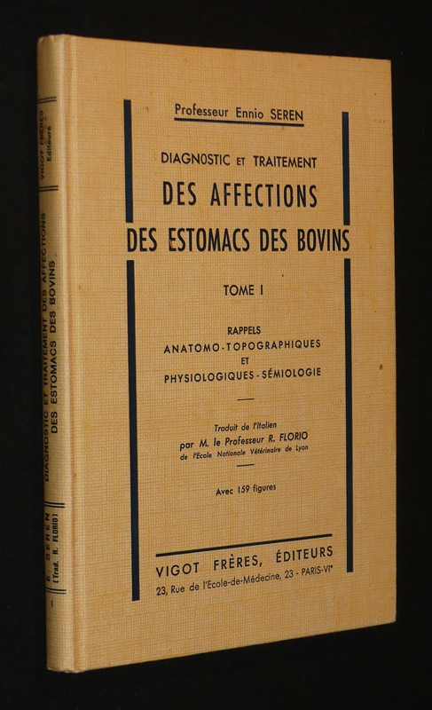 Diagnostic et traitement des affections des estomacs des bovins tome 1 : rappel anatomo - topographiques et physiologiques - sémiologie