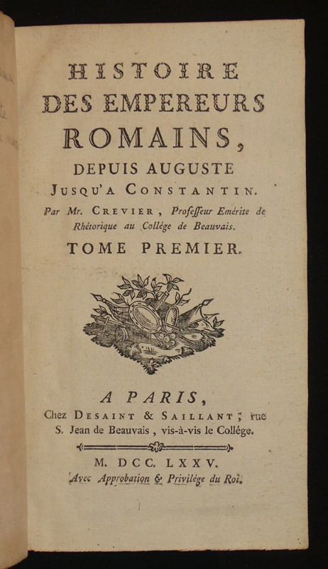 Histoire des empereurs romains, depuis Auguste, jusqu'à Constantin (Tome 1)