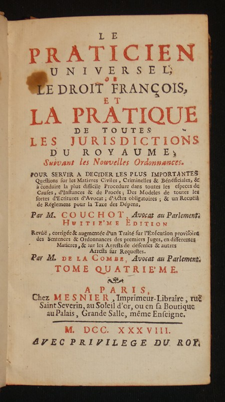 Le Praticien universel, le droit françois, et la pratique de toutes les jurisdictions du Royaume, suivant les Nouvelles Ordonnances (Tome 4)
