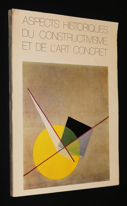 Aspects historiques du constructivisme et de l'art concret