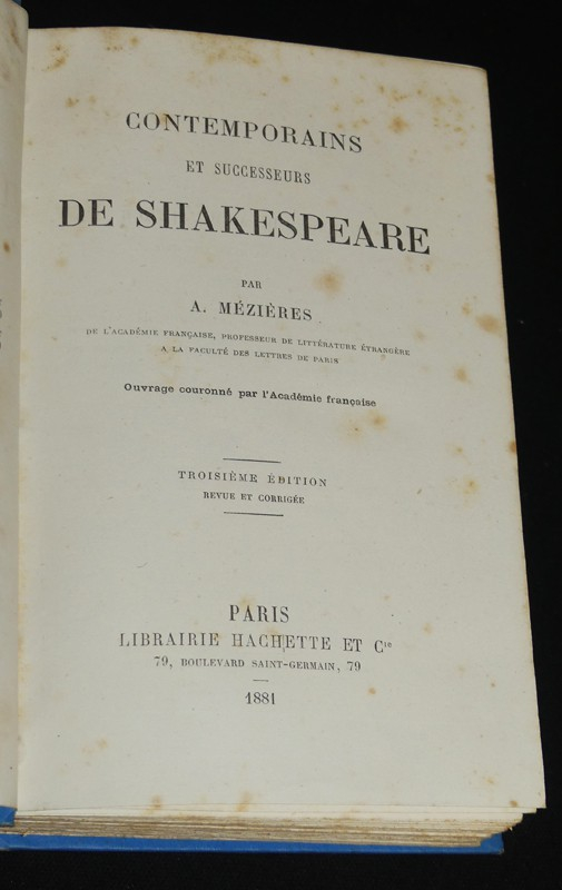 Trois ouvrages de A. Mézières sur Shakespeare : Prédécesseurs et contemporains de Shakespeare - Contemporains et successeurs de Shakespeare - Shakespeare, ses oeuvres et ses critiques