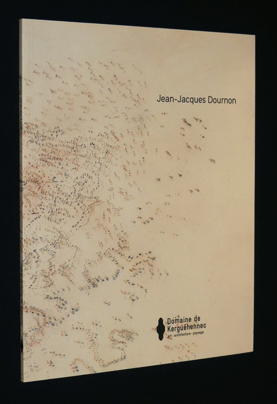 Jean-Jacques Dournon : Sur le motif (Domaine de Kerguéhennec, 20 octobre - 29 décembre 2013)