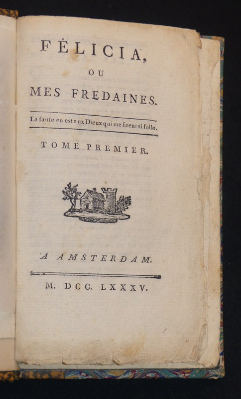 Félicia, ou mes fredaines. La faute en est aux Dieux qui me firent si folle (2 volumes)