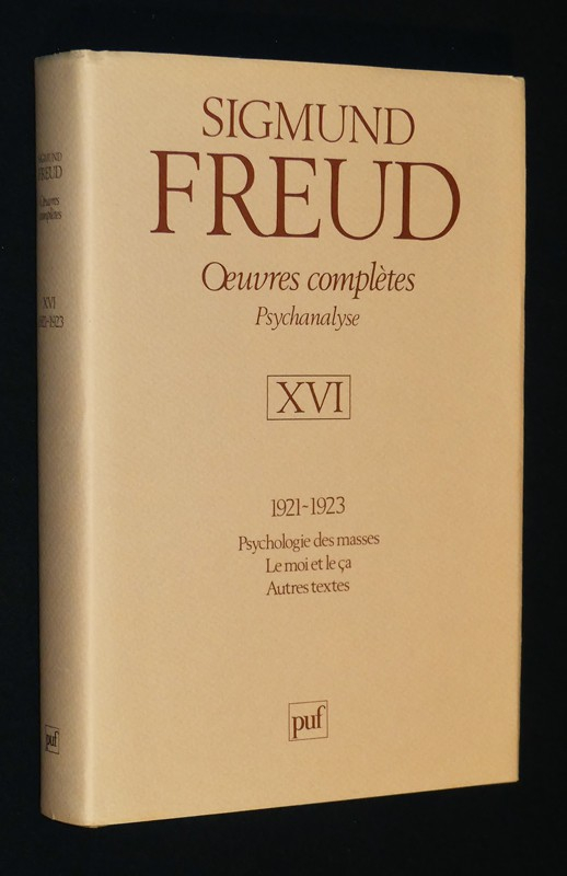 Oeuvres complètes : Psychanalyse. Tome XVI, 1921-1923 : Psychologie des masses - Le moi et le ça - Autres textes