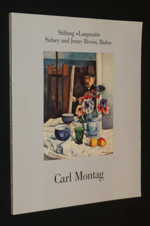 Carl Montag. Maler und Kunstvermittler (1880-1956)