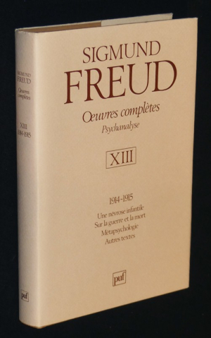 Oeuvres complètes : Psychanalyse. Tome XIII, 1914-1915 : Une névrose infantile - Sur la guerre et la mort - Métapsychologie - Autres textes