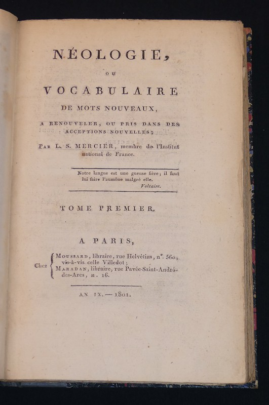 Néologie ou Vocabulaire de mots nouveaux, à renouveler, ou pris dans les acceptations nouvelles.