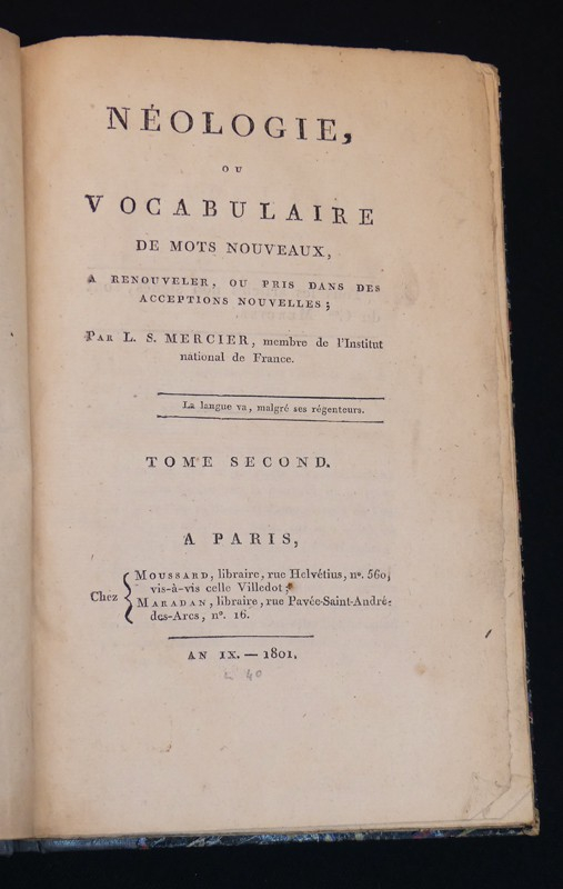 Néologie ou Vocabulaire de mots nouveaux, à renouveler, ou pris dans les acceptations nouvelles.
