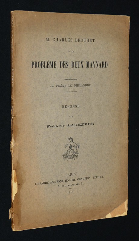 M. Charles Drouhet et le problème des deux Maynard. Le poème le Philandre. Réponse par Frédéric Lachèvre