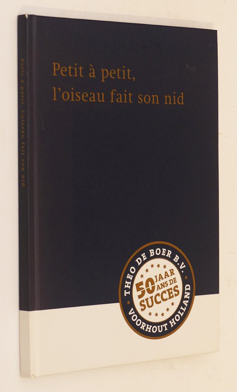 Petit à petit, l'oiseau fait son nid, 1954-2004 : Theo de Boer B.V. , 50 ans de succès