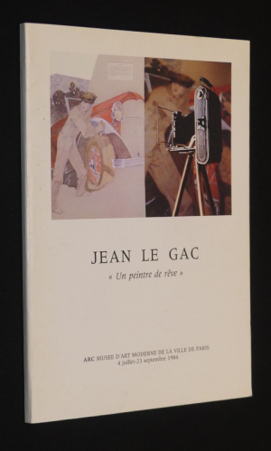 Jean Le Gac. 'Un peintre de rêve'. Musée d'art moderne de la ville de Paris, 4 juillet - 23 septembre 1984