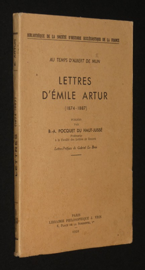 Au temps d'Albert de Mun. Lettres d'Emile Artur (1874-1887)