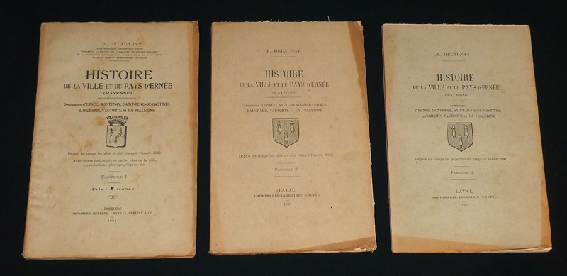 Histoire de la ville et du pays d'Ernée (Mayenne) : Communes d'Ernée, Montenay, Saint-Denis-de-Gastines, Larchamp, Vautorte et La Pellerine (Fascicules I à III)