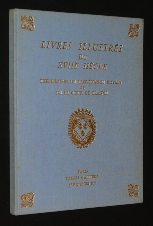 Livres illustrés, la plupart du XVIIIe siècle : Editions originales - Exemplaires de provenance royale et de la cour de France
